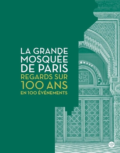 collectif-la-grande-mosquee-de-paris-regards-sur-100-ans-d-histoire_0