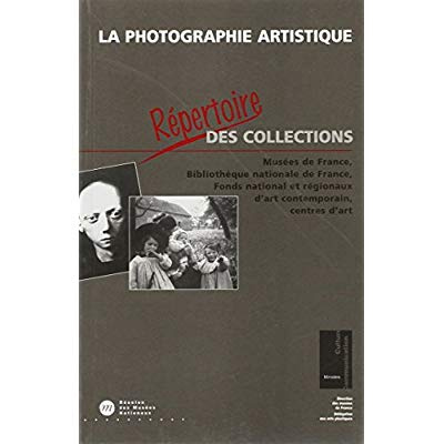 collectif-la-photographie-artistique-repertoire-des-collections-musees-de-france-bibliotheque-nationale-de_0