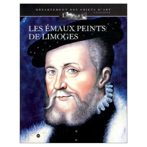 collectif-les-emaux-peints-de-limoges-musee-du-louvre-departement-des-objets-d-art-catalogue_0