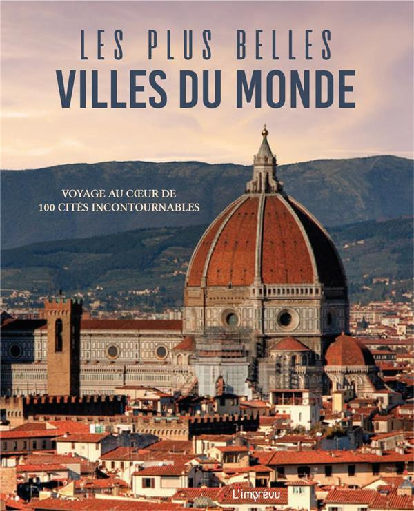 collectif-les-plus-belles-villes-du-monde-voyage-au-coeur-de-100-cites-incontournables_0