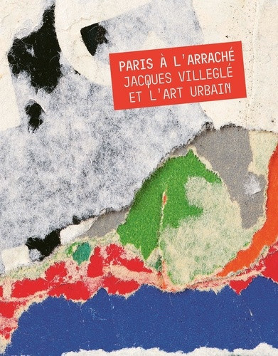collectif-paris-a-l-arrache-jacques-villegle-et-l-art-urbain-musee-carnavalet-2026-2026_0