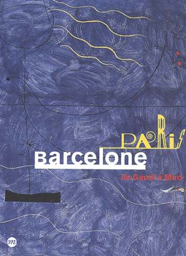 collectif-paris-barcelone-de-gaudi-a-miro_0