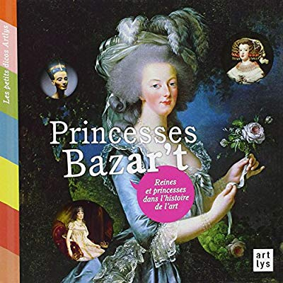 collectif-princesses-bazar-t-reines-et-princesses-dans-l-histoire-de-l-art_0