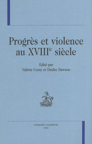 collectif-progres-et-violence-au-xviiie-siecle-edite-par-valerie-cossy-et-deidre-dawson_0