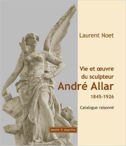 collectif-vie-et-oeuvre-du-sculpteur-andre-allar-1845-1926_0