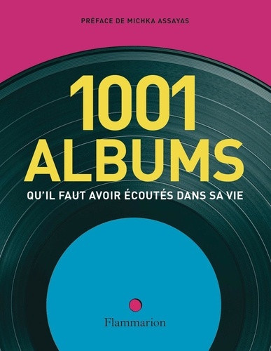 collectifs-flammarion-les-1001-albums-qu-il-faut-avoir-ecoutes-dans-sa-vie_0