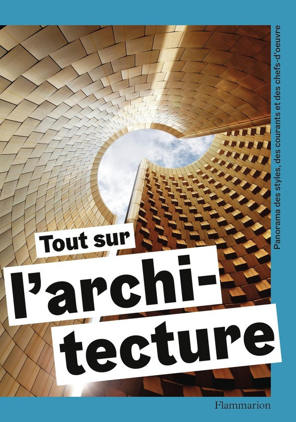 collectifs-flammarion-tout-sur-l-architecture-panorama-des-styles-des-courants-et-des-chefs-d-oeuvr-panorama-des-style_0