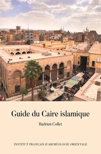 collet-hadrien-guide-du-caire-islamique_0
