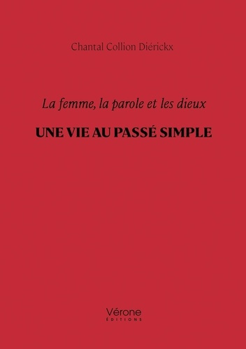 collion-dierickx-chantal-la-femme-la-parole-et-les-dieux-une-vie-au-passe-simple_0
