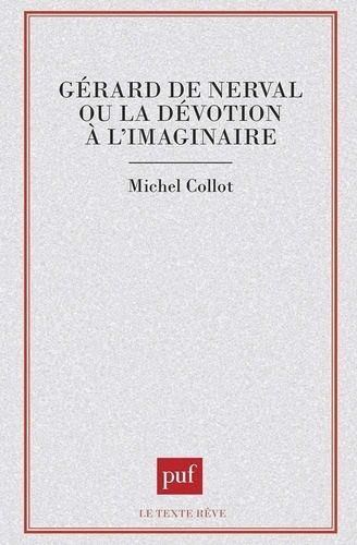 collot-michel-gerard-de-nerval-ou-la-devotion-a-l-imaginaire_0