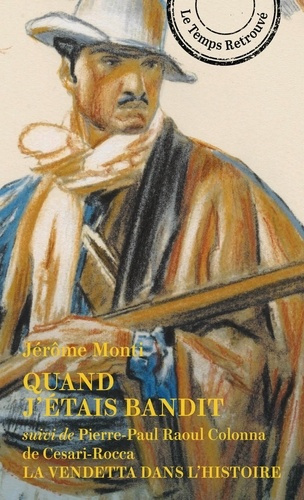 colonna-de-cesari-rocca-pierre-paul-ra-monti-jer-quand-j-etais-bandit-suivi-de-la-vendetta-dans-l-histoire_0