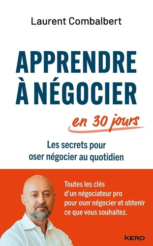combalbert-laurent-apprendre-a-negocier-en-30-jours-les-secrets-pour-oser-negocier-au-quotidien_0