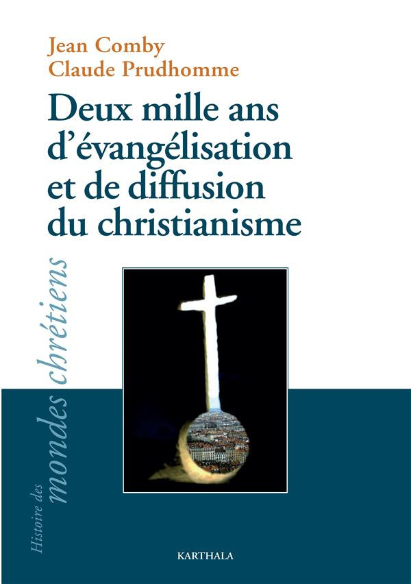comby-jean-prudhomme-claude-deux-mille-ans-d-evangelisation-et-de-diffusion-du-christianisme_0