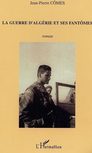 comes-jean-pierre-la-guerre-d-algerie-et-ses-fantomes_0