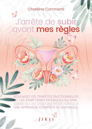 commenti-charlene-j-arrete-de-subir-avant-mes-regles-soulagez-les-tempetes-emotionnelles-et-les-symptomes-physiques-d_0