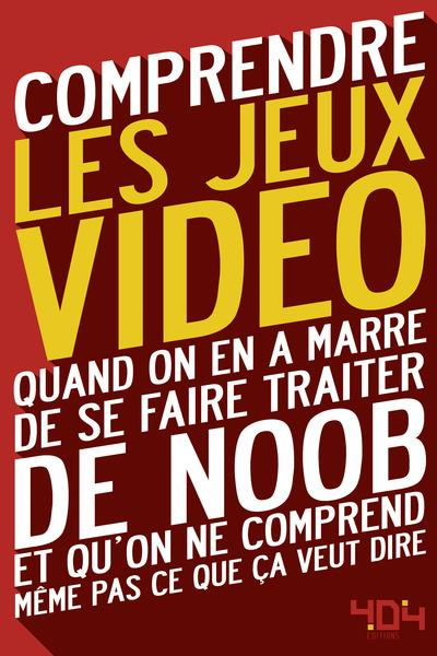 comprendre-les-jeux-video-quand-on-en-a-marre-de-se-faire-traiter-de-noob-et-qu-on-ne-comprend-meme_0