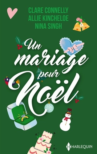 connelly-clare-kincheloe-allie-singh-nina-un-mariage-pour-noel-l-heritier-d-une-princesse-les-fiances-de-noel-une-alliance-pour-noel_0