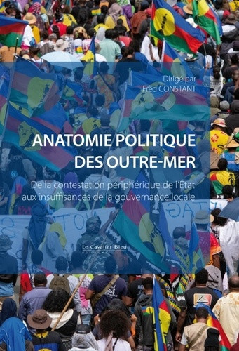 constant-fred-anatomie-politique-des-outre-mer-de-la-contestation-peripherique-de-l-etat-aux-insuffisances-de-la_0