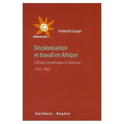 cooper-frederick-barbier-wiesser-francois-g-decolonisation-et-travail-en-afrique-l-afrique-britannique-et-francaise-1935-1960_0