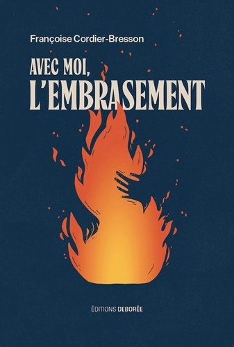 cordier-bresson-francoise-avec-moi-l-embrasement_0