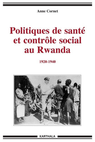 cornet-anne-politiques-de-sante-et-controle-social-au-rwanda-1920-1940_0