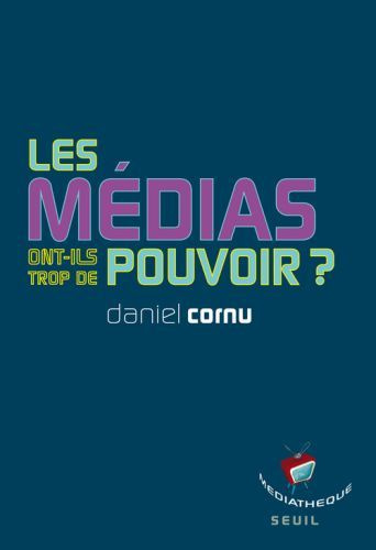 cornu-daniel-les-medias-ont-ils-trop-de-pouvoir_0