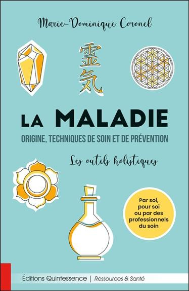 coronel-marie-dominique-la-maladie-origine-techniques-de-soin-et-de-prevention-les-outils-holistiques_0