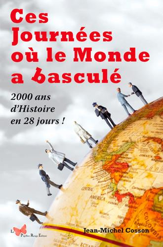 cosson-jean-michel-ces-journees-ou-le-monde-a-bascule-2000-ans-d-histoire-en-28-jours_0