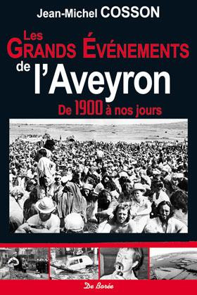 cosson-jean-michel-les-grands-evenements-de-l-aveyron-de-1900-a-nos-jours_0