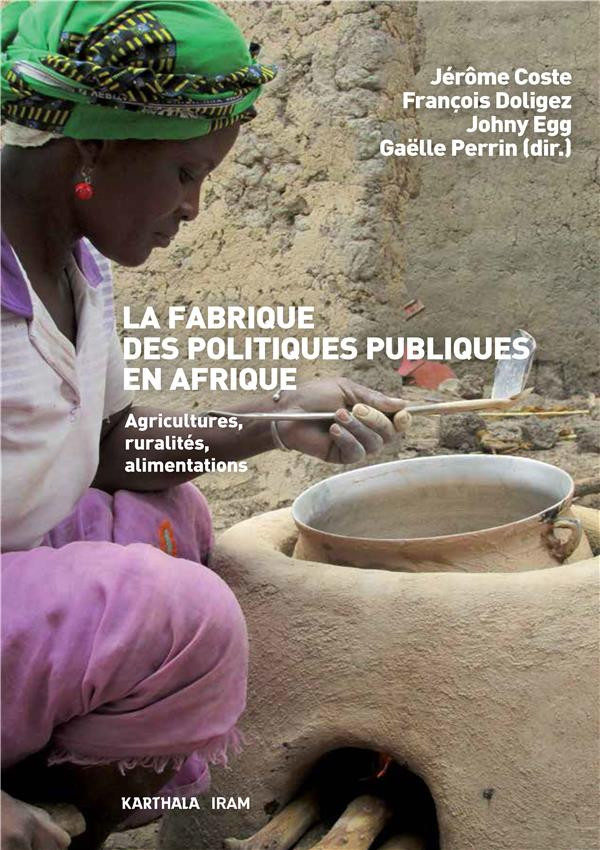 coste-jerome-doligez-francois-egg-johny-perr-la-fabrique-des-politiques-publiques-en-afrique-agricultures-ruralites-alimentations_0