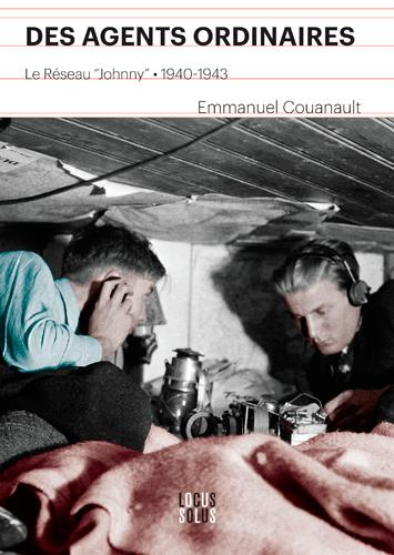 couanault-emmanuel-agents-ordinaires-le-reseau-johnny-1940-1943_0