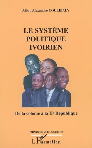 coulibaly-alban-alexandre-le-systeme-politique-ivoirien-de-la-colonie-a-la-iieme-republique_0
