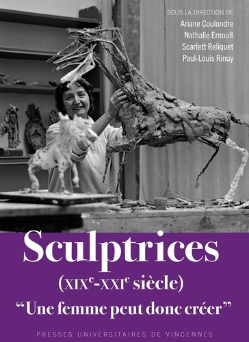 coulondre-ariane-ernoult-nathalie-reliquet-sca-sculptrices-xixe-xxie-siecle-une-femme-peut-donc-creer_0