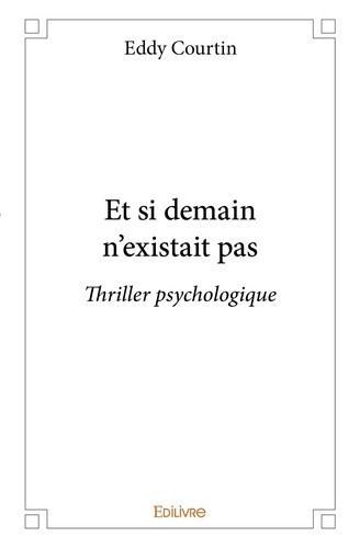 courtin-eddy-et-si-demain-n-existait-pas_0