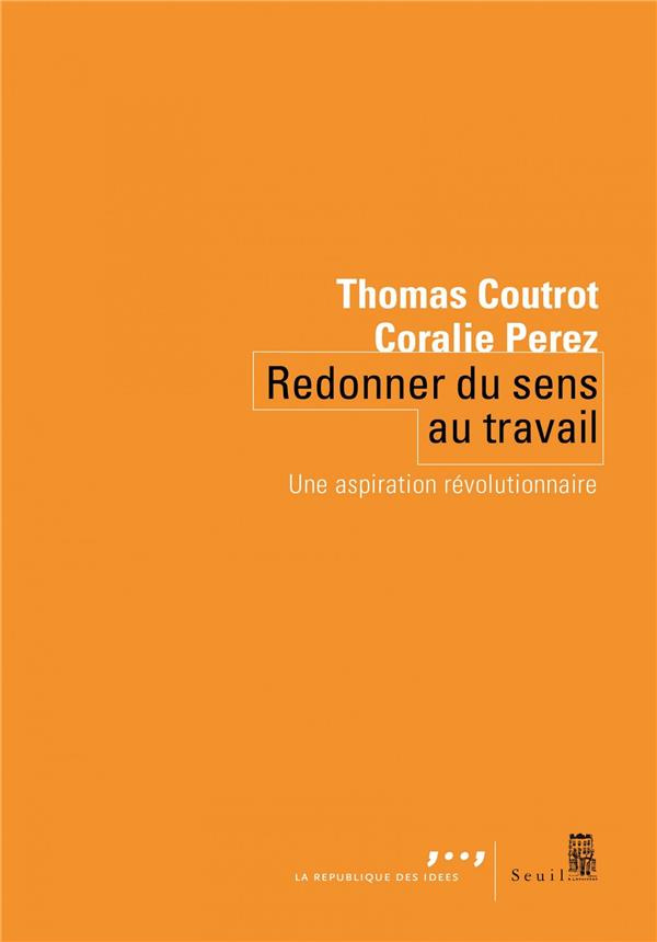 coutrot-thomas-3b-perez-coralie-redonner-du-sens-au-travail-une-aspiration-revolutionnaire_0