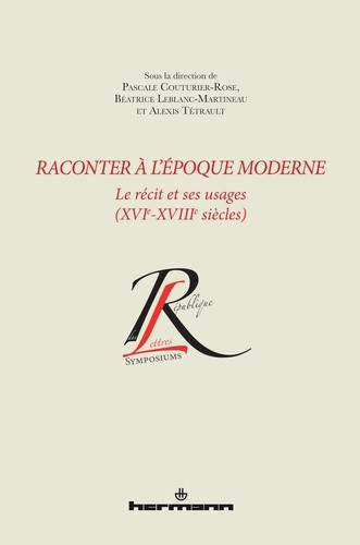 couturier-rose-pascale-leblanc-martineau-beatric-raconter-a-l-epoque-moderne-le-recit-et-ses-usages-xvie-xviiie-siecles_0