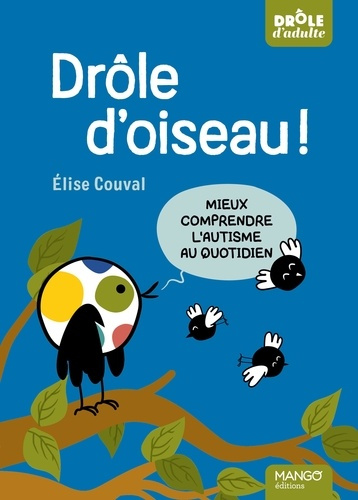 couval-elise-drole-d-oiseau-mieux-comprendre-l-autisme-au-quotidien_0
