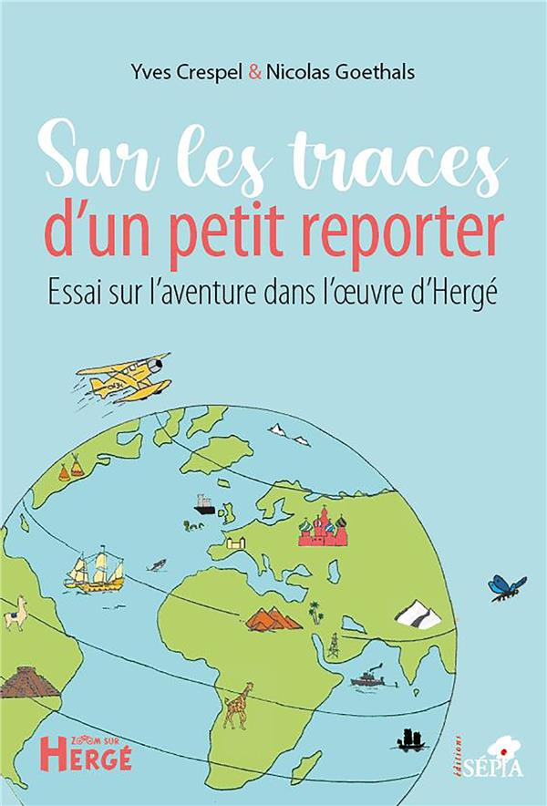 crespel-yves-3b-goethals-nicolas-sur-les-traces-d-un-petit-reporter-essai-sur-l-aventure-dans-l-oeuvre-d-herge_0