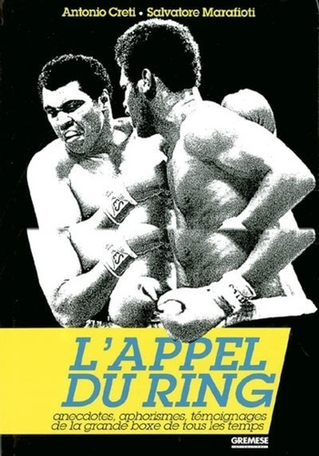 creti-a-marafioti-s-l-appel-du-ring-anecdotes-aphorismes-temoignages-de-grande-boxe-de-tous-temps_0
