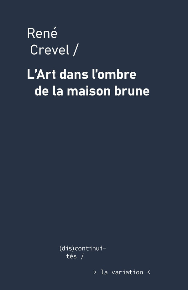 crevel-rene-esposito-manuel-rabat-justine-l-art-dans-l-ombre-de-la-maison-brune_0