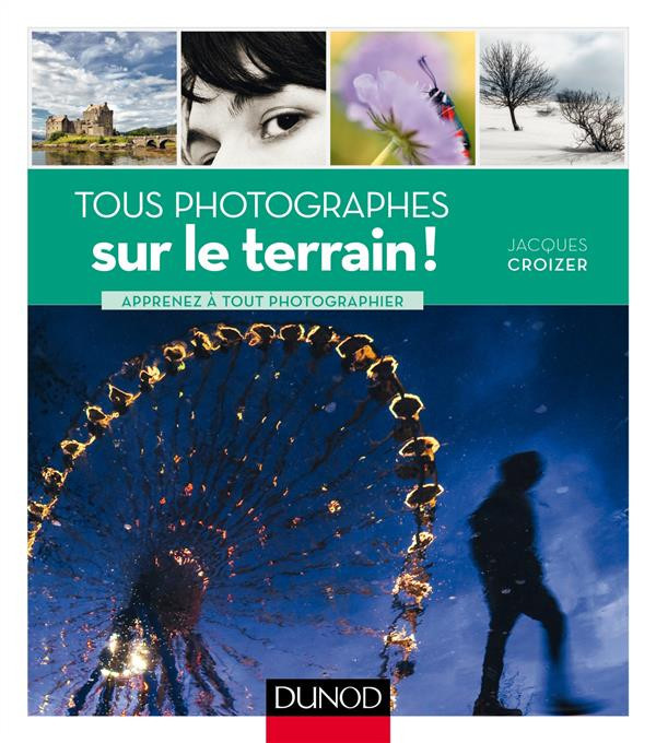 croizer-jacques-3b-marai-rachid-tous-photographes-sur-le-terrain-apprenez-a-tout-photographier_0
