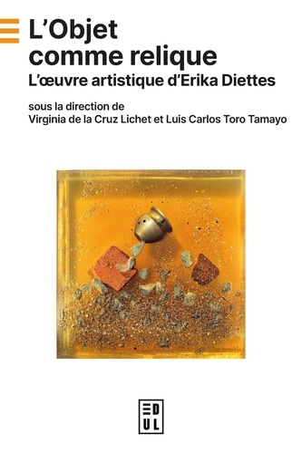 cruz-lichet-virginia-de-la-toro-tamayo-luis-carl-l-objet-comme-relique-l-oeuvre-artistique-d-erika-diettes_0
