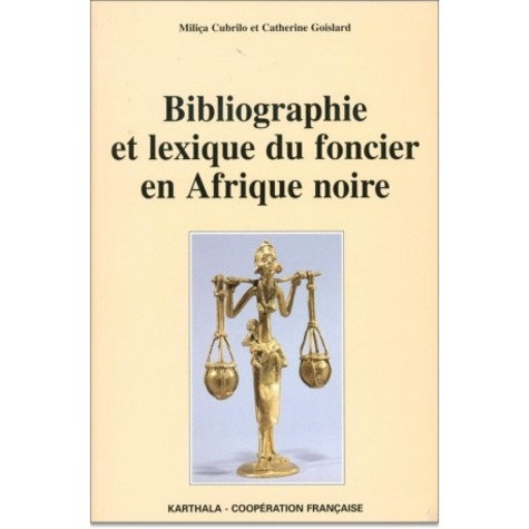 cubrilo-milica-goislard-catherine-bibliographie-et-lexique-du-foncier-en-afrique-noire_0