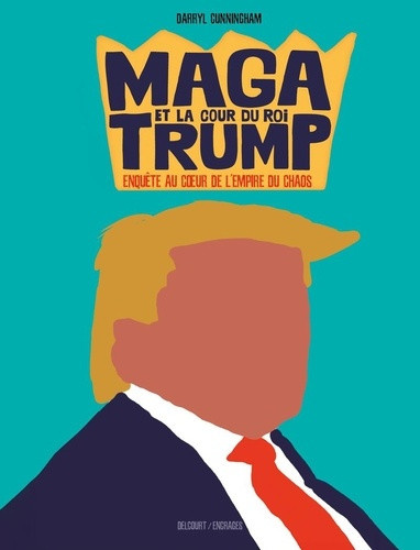 cunningham-darryl-maga-et-la-cour-du-roi-trump-enquete-au-coeur-de-l-empire-du-chaos_0