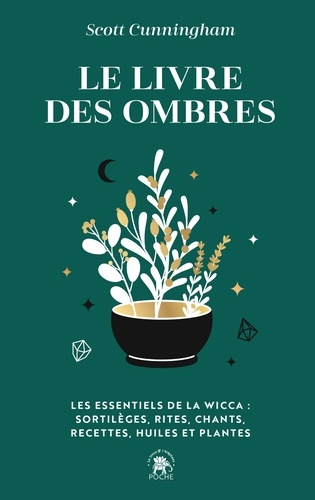 cunningham-scott-le-livre-des-ombres-les-essentiels-de-la-wicca-sortileges-rites-chants-recettes-huiles-et-pla_0