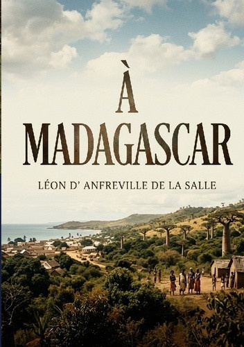 d-anfreville-de-la-salle-leon-a-madagascar-le-recit-d-une-exploration-de_0
