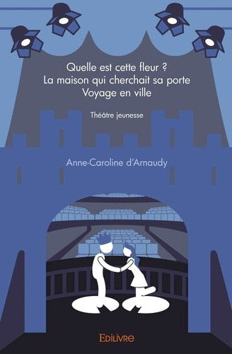 d-arnaudy-anne-caroline-quelle-est-cette-fleur-la-maison-qui-cherchait-sa-portevoyage-en-ville-theatre-jeunesse_0