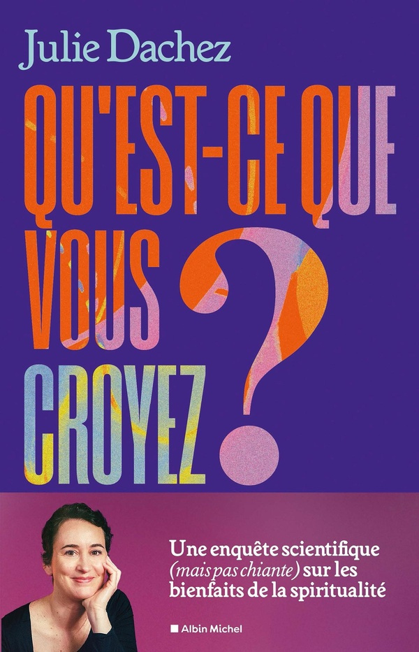 dachez-julie-c-est-bon-pour-le-moral-comment-croire-nous-aide-a-vivre_0