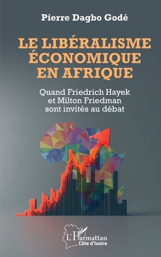 dagbo-gode-pierre-le-liberalisme-economique-en-afrique-quand-friedrich-hayek-et-milton-friedman-sont-invites-au-debat_0