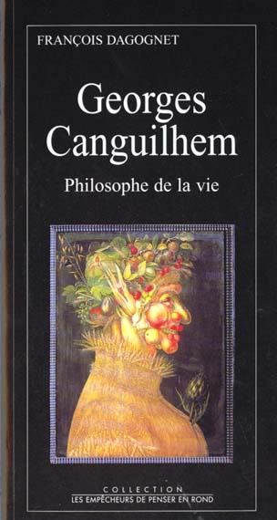 dagognet-francois-georges-canguilhem-philosophe-de-la-vie_0